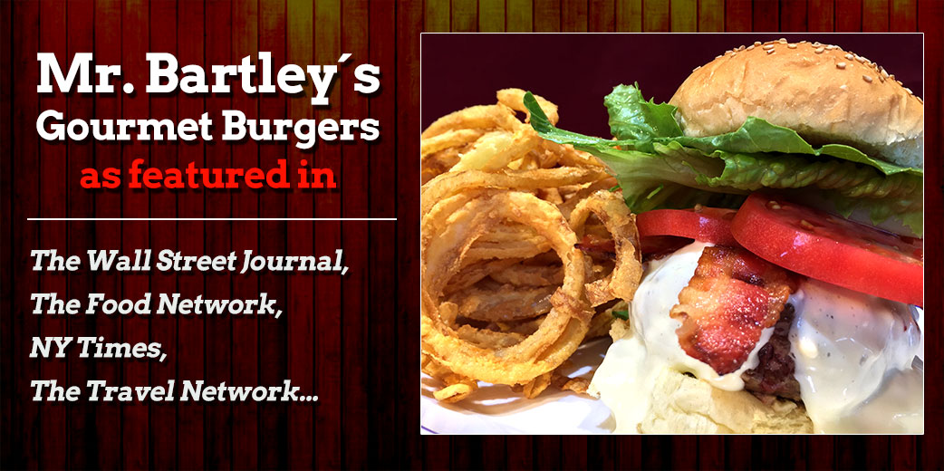 Mr Bartleys Burgers as featured in: The Wall Street Journal, The Food Network, Ny Time, The Travel Network